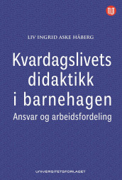 Kvardagslivets didaktikk i barnehagen av Liv Ingrid Aske Håberg (Ebok)