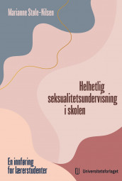 Helhetlig seksualitetsundervisning i skolen av Marianne Støle-Nilsen (Heftet)