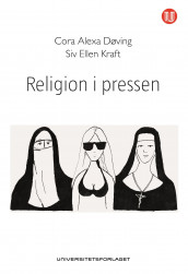 Religion i pressen av Cora Alexa Døving og Siv Ellen Kraft (Ebok)