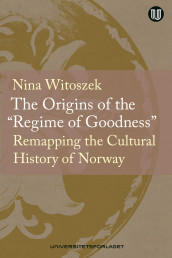 The origins of the «regime of goodness» av Nina Witoszek (Ebok)