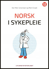 Norsk i sykepleie av Marit Greek og Kari Mari Jonsmoen (Ebok)