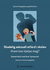 Skadelig seksuell atferd i skolen av Kjersti Draugedalen og Helle Kleive (Heftet)