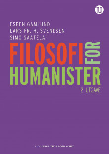 Filosofi for humanister av Espen Gamlund, Lars Fr.H. Svendsen og Simo Säätelä (Heftet)