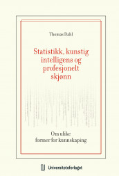 Statistikk, kunstig intelligens og profesjonelt skjønn av Thomas Dahl (Ebok)