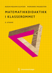 Matematikkdidaktikk i klasserommet av Marianne Maugesten og Audun Rojahn Olafsen (Ebok)