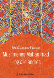 Muslimenes Muhammad - og alle andres av Jakob Skovgaard-Petersen (Ebok)