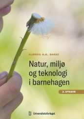 Natur, miljø og teknologi i barnehagen av Hjørdis H. Krossbøl Bakke (Heftet)
