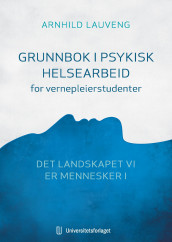 Grunnbok i psykisk helsearbeid for vernepleierstudenter av Arnhild Lauveng (Ebok)
