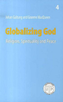 Globalizing God av Johan Galtung og Graeme MacQueen (Heftet)