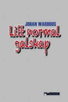 Litt normal galskap av Johan Warhuus (Innbundet)