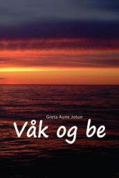 Våk og be av Greta Aune Jotun (Heftet)