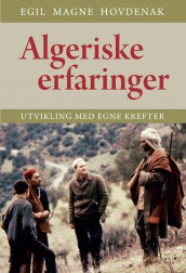 Algeriske erfaringer av Egil Magne Hovdenak (Innbundet)