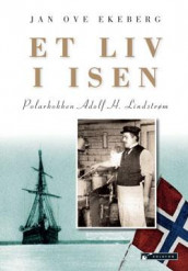 Et liv i isen av Jan Ove Ekeberg (Innbundet)