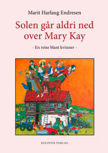 Solen går aldri ned over Mary Kay av Marit Harlaug Endresen (Heftet)