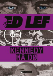 Kennedy må dø av Edouard Lefevre (Heftet)