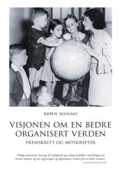 Visjonen om en bedre organisert verden av Bjørn Skogmo (Innbundet)