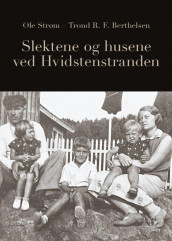 Slektene og husene ved Hvidstenstranden av Trond R.F. Berthelsen og Ole Strøm (Innbundet)