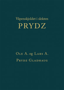 Våpenskjoldet i slekten Prydz av Ole A. Prydz Gladhaug og Lars A. Prydz Gladhaug (Innbundet)