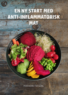 En ny start med anti-inflammatorisk mat av Mariann Fiksdal (Ebok)