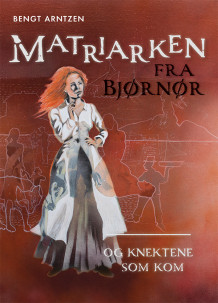 Matriarken fra Bjørnør av Bengt Arntzen (Ebok)