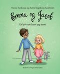 Emma og Jacob av Hanne Ambrose og Astrid Ingeborg Austrheim (Ebok)