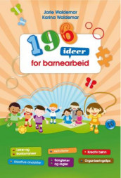 196 ideer for barnearbeid av Jarle Waldemar og Karina Waldemar (Spiral)