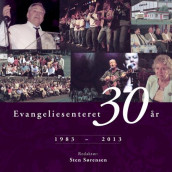 Evangeliesenteret 30 år av Sten Sørensen (Innbundet)