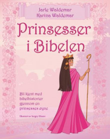 Prinsesser i Bibelen av Jarle Waldemar og Karina Waldemar (Innbundet)