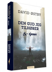 Den Gud jeg tilhører og tjener av David Østby (Innbundet)