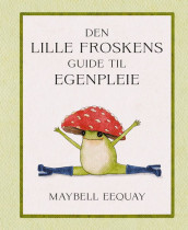 Den lille froskens guide til egenpleie av Maybell Eequay (Innbundet)