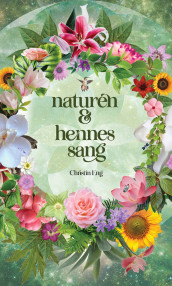 Naturen & hennes sang av Christin Eng (Innbundet)