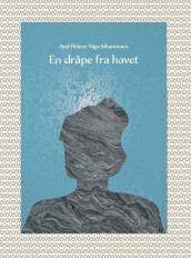 En dråpe fra havet av Aud Helene Våge Johannessen (Innbundet)