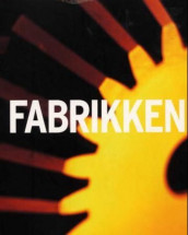 Fabrikken av Håkon With Andersen, Terje Borgersen, Thomas Brandt, Knut Ove Eliassen, Ola Svein Stugu og Audun Øfsti (Heftet)