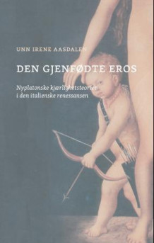 Den gjenfødte Eros av Unn Irene Aasdalen (Ebok)