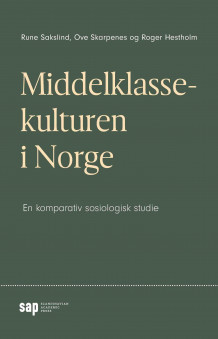 Middelklassekulturen i Norge av Rune Sakslind, Ove Skarpenes og Roger Hestholm (Heftet)