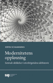 Modernitetens oppløsning av Espen Schaanning (Heftet)