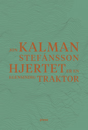 Hjertet er en egensindig traktor av Jón Kalman Stefánsson (Innbundet)