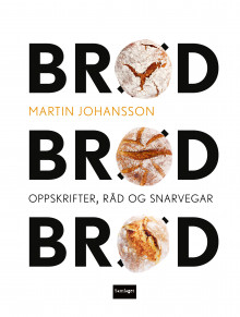 Brød, brød, brød av Martin Johansson (Innbundet)