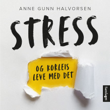 Stress og korleis leve med det av Anne Gunn Halvorsen (Nedlastbar lydbok)