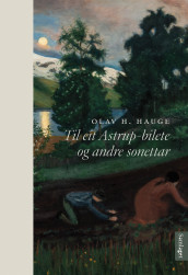 Til eit Astrup-bilete og andre sonettar av Olav H. Hauge (Innbundet)