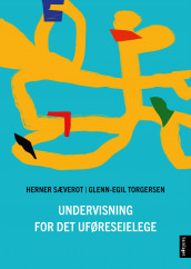 Undervisning for det uføreseielege av Herner Sæverot og Glenn-Egil Torgersen (Heftet)