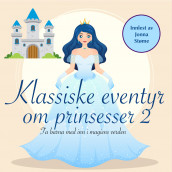 Klassiske eventyr om prinsesser av H.C. Andersen, Peter Christen Asbjørnsen og Jørgen Moe (Nedlastbar lydbok)