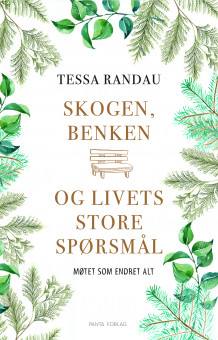 Skogen, benken og livets store spørsmål av Tessa Randau (Innbundet)