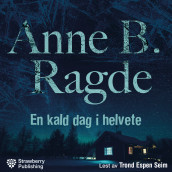 En kald dag i helvete av Anne B. Ragde (Nedlastbar lydbok)