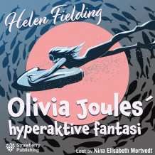 Olivia Joules' hyperaktive fantasi av Helen Fielding (Nedlastbar lydbok)