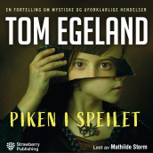 Piken i speilet av Tom Egeland (Nedlastbar lydbok)