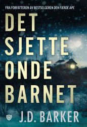 Det sjette onde barnet av J.D. Barker (Innbundet)