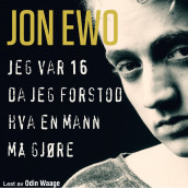 Jeg var 16 da jeg forstod hva en mann må gjøre av Jon Ewo (Nedlastbar lydbok)