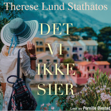 Det vi ikke sier av Therese Lund Stathatos (Nedlastbar lydbok)