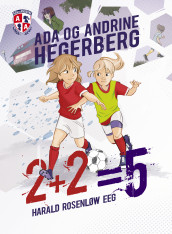 2+2=5 av Harald Rosenløw Eeg, Ada Hegerberg og Andrine Hegerberg (Innbundet)